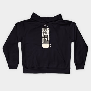 Ideas Come After Coffee Kids Hoodie